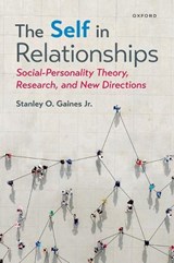 The Self in Relationships - GAINES,  Stanley O., Jr. (Senior Lecturer in Psychology, Senior Lecturer in Psychology, Brunel University London) - 9780197687635