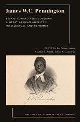 James W.C. Pennington - Jan (Professor of the History of Christianity in the U.S. Stievermann ; Caitlin B. (Assistant Professor of Early American Literature Smith ; Eddie S. (James S. McDonnell Distinguished University Professor Glaude - 9780197690703