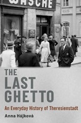 The Last Ghetto - Anna (Associate Professor of Modern European Continental History Hajkova - 9780197696323
