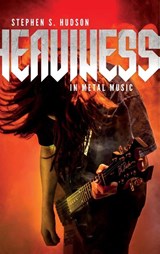 Heaviness in Metal Music - Stephen S. (Assistant Professor of Music Hudson - 9780197774953