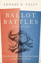 Ballot Battles - Edward B. (Ebersold Chair in Constitutional Law Foley - 9780197775844