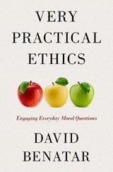 Very Practical Ethics - David (Emeritus Professor Benatar - 9780197780800