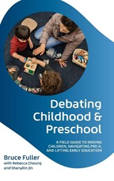 Debating Childhood and Preschool - Bruce (Professor Emeritus Fuller - 9780197808535