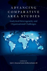 Advancing Comparative Area Studies - Ariel I. (Professor Ahram ; Patrick (Professor Kollner ; Rudra (Professor Sil - 9780197809372
