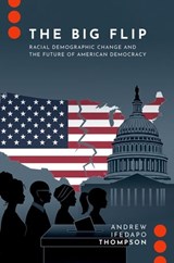 The Big Flip - Andrew Ifedapo (Assistant Professor of Political Science Thompson - 9780197822142