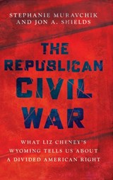 The Republican Civil War - Stephanie (Associate Fellow Muravchik ; Jon A. (Professor of American politics Shields - 9780197832226