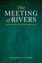 The Meeting of Rivers - Elaine M. (Associate Professor of Hinduism Fisher - 9780197833216