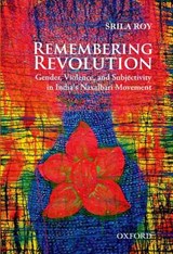 Remembering Revolution - SRILA (LECTURER IN SOCIOLOGY,  School of Sociology and Social Policy, Lecturer in Sociology, School of Sociology and Social Policy, University of Nottingham) Roy - 9780198081722
