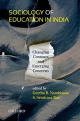 Sociology of Education in India - NAMBISSAN,  Geetha B. (Professor, Zakir Husain Centre for Educational Studies, Jawaharlal Nehru University, New Delhi) ; Rao, Srinivasa (Associate Professor, Zakir Husain Centre for Educational Studies, Jawaharlal Nehru University, New Delhi) - 9780198082866