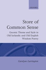 A Store of Common Sense - CAROLYNE (SUPERNUMERARY FELLOW IN MEDIEVAL ENGLISH,  Supernumerary Fellow in Medieval English, St John's College, Oxford) Larrington - 9780198119821
