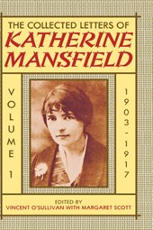 The Collected Letters of Katherine Mansfield: Volume I: 1903-1917
