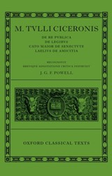 M. Tulli Ciceronis De Re Publica, De Legibus, Cato Maior de Senectute, Laelius de Amicitia | Powell, J. G. F. (professor of Latin, Royal Holloway, University of London) | 