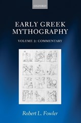 Early Greek Mythography - ROBERT L. (HENRY OVERTON WILLS PROFESSOR OF GREEK,  University of Bristol) Fowler - 9780198147411