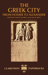 The Greek City - OSWYN (UNIVERSITY LECTURER IN ANCIENT HISTORY AND FELLOW,  University Lecturer in Ancient History and Fellow, Balliol College, Oxford) Murray ; Simon (University Lecturer in Ancient History and Fellow, University Lecturer in Ancient History and Fellow, Lady Margaret Hall, Oxford) Price - 9780198147916