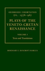 Georgios Chortatsis (fl. 1576-96): Plays of the Veneto-Cretan Renaissance - Rosemary (Independent Scholar) Bancroft-Marcus - 9780198158080