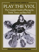 Play the Viol - Alison (Professional viol player and teacher) Crum - 9780198163114