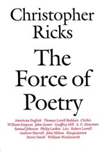 The Force of Poetry - CHRISTOPHER (PROFESSOR,  Professor, Boston University) Ricks - 9780198183266