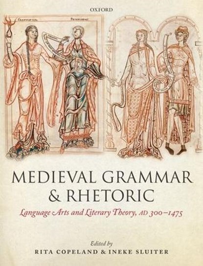 Medieval Grammar and Rhetoric, RITA (PROFESSOR OF CLASSICAL STUDIES AND ENGLISH,  University of Pennsylvania) Copeland ; Ineke (Professor of Greek, Leiden University) Sluiter - Gebonden - 9780198183419