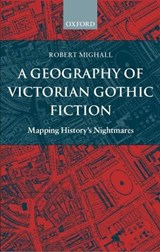 A Geography of Victorian Gothic Fiction - Robert Mighall - 9780198184720