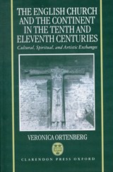 The English Church and the Continent in the Tenth and Eleventh Centuries - VERONICA (BRITISH ACADEMY POST-DOCTORAL FELLOW IN THE HUMANITIES,  British Academy Post-Doctoral Fellow in the Humanities, St Hugh's College, Oxford) Ortenberg - 9780198201595