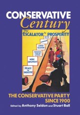 Conservative Century - ANTHONY (FOUNDING DIRECTOR,  Founding Director, The Institute of Contemporary British History) Seldon ; Stuart (Lecturer in History, Lecturer in History, University of Leicester) Ball - 9780198202387