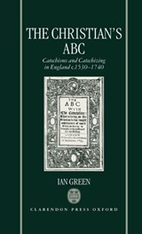The Christian's ABC - IAN (READER IN MODERN HISTORY,  Reader in Modern History, The Queen's University of Belfast) Green - 9780198206170