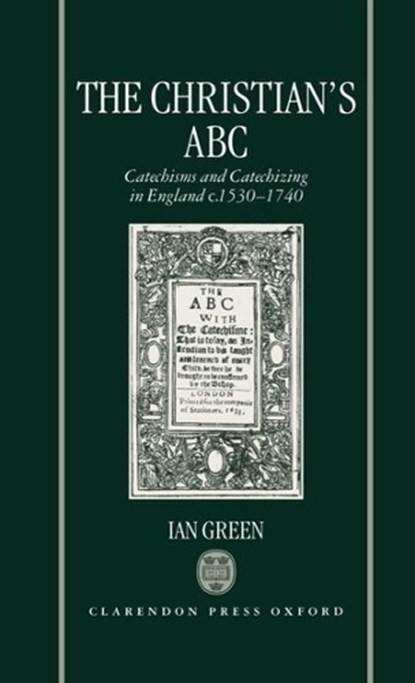 The Christian's ABC, IAN (READER IN MODERN HISTORY,  Reader in Modern History, The Queen's University of Belfast) Green - Gebonden - 9780198206170