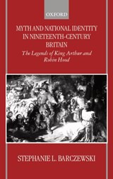 Myth and National Identity in Nineteenth-Century Britain - Stephanie Barczewski - 9780198207283