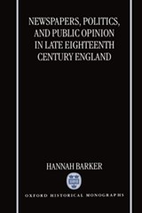 Newspapers, Politics, and Public Opinion in Late Eighteenth-Century England - HANNAH (LECTURER IN HISTORY,  Lecturer in History, Keele University) Barker - 9780198207412