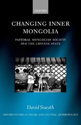 Changing Inner Mongolia - DAVID (UNIVERSITY LECTURER IN ANTHROPOLOGY AND DEVELOPMENT,  University Lecturer in Anthropology and Development, Queen Elizabeth House, University of Oxford) Sneath - 9780198234135