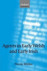 Agents in Early Welsh and Early Irish - NICOLE (LECTURER IN LANGUAGE AND COMMUNICATION,  Lecturer in Language and Communication, University of Wales, Cardiff) Muller - 9780198235873