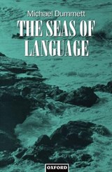 The Seas of Language - MICHAEL (EMERITUS PROFESSOR OF PHILOSOPHY,  Emeritus Professor of Philosophy, University of Oxford) Dummett - 9780198236214