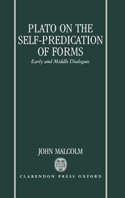 Plato on the Self-Predication of Forms, JOHN (PROFESSOR OF PHILOSOPHY,  Professor of Philosophy, University of California, Davis) Malcolm - Gebonden - 9780198239062