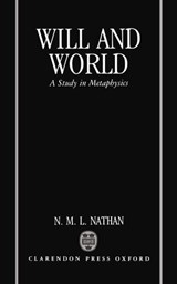 Will and World - N. M. L. (READER IN PHILOSOPHY,  Reader in Philosophy, University of Liverpool) Nathan - 9780198239543