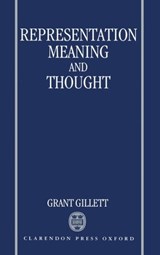 Representation, Meaning, and Thought - GRANT (SENIOR LECTURER,  Bioethics Research Centre, Senior Lecturer, Bioethics Research Centre, University of Otago Medical School, Dunedin) Gillett - 9780198239932
