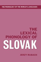 The Lexical Phonology of Slovak - JERZY (PROFESSOR OF LINGUISTICS AND HEAD OF THE DEPARTMENT OF LINGUISTICS,  Professor of Linguistics and Head of the Department of Linguistics, University of Warsaw) Rubach - 9780198240006
