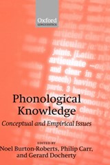 Phonological Knowledge - NOEL (PROFESSOR OF ENGLISH LANGUAGE AND LINGUISTICS,  University of Newcastle-upon-Tyne) Burton-Roberts ; Philip (Professor of English, University of Montpellier, France) Carr ; Gerard (Senior Lecturer in the Department of Speech, University of Newcastle upon Tyne) Docherty - 9780198241270