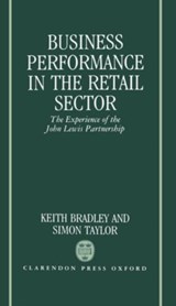 Business Performance in the Retail Sector - KEITH (DIRECTOR,  Business Performance Group, Director, Business Performance Group, London School of Economics) Bradley ; Simon (Fellow, Fellow, St Catharine's College, Cambridge) Taylor - 9780198256946