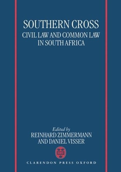 Southern Cross, REINHARD (PROFESSOR OF PRIVATE LAW,  Roman Law and Comparative Legal History at the Faculty of Law, Professor of Private Law, Roman Law and Comparative Legal History at the Faculty of Law, University of Regensburg) Zimmermann ; Daniel (Professor of Private Law at the Faculty of Law, Professor of Pri - Gebonden - 9780198260875