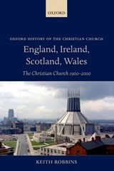 England, Ireland, Scotland, Wales - KEITH (EMERITUS VICE-CHANCELLOR,  University of Wales, Lampeter) Robbins - 9780198263715