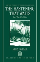 The Hastening that Waits - NIGEL (CHAPLAIN AND FELLOW,  Chaplain and Fellow, Oriel College, Oxford) Biggar - 9780198263906