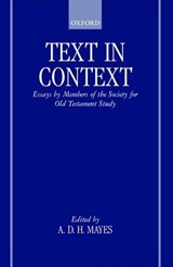 Text in Context - A. D. H. (ERASMUS SMITH'S PROFESSOR OF HEBREW,  Erasmus Smith's Professor of Hebrew, University of Dublin) Mayes - 9780198263913