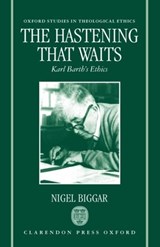The Hastening that Waits - NIGEL (CHAPLAIN AND FELLOW,  Chaplain and Fellow, Oriel College, Oxford) Biggar - 9780198264576