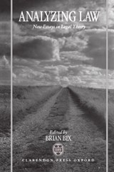 Analyzing Law - BRIAN (FREDERICK W. THOMAS ASSOCIATE PROFESSOR OF LAW AND PHILOSOPHY,  University of Minnesota Law School) Bix - 9780198265832