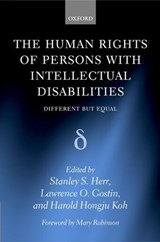 The Human Rights of Persons with Intellectual Disabilities - STANLEY S. (FORMERLY OF THE UNIVERSITY OF MARYLAND SCHOOL OF LAW) HERR ; LAWRENCE O. (PROFESSOR OF LAW,  Georgetown University, Professor of Public Health, the Johns Hopkins University, and Director, Center for Law and the Public's Health) Gostin ; Harold Hongju (Gerard C. and Bernice Latrobe Smith  - 9780198267799