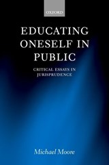 Educating Oneself in Public - MICHAEL S. (LEON MELTZER PROFESSOR OF LAW,  Leon Meltzer Professor of Law, University of Pennsylvania) Moore - 9780198268796