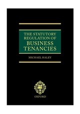 The Statutory Regulation of Business Tenancies - MICHAEL (READER IN LAW,  Reader in Law, Keele University) Haley - 9780198268987