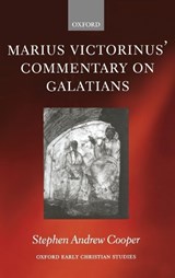 Marius Victorinus' Commentary on Galatians - STEPHEN ANDREW (ASSOCIATE PROFESSOR,  Department of Religious Studies, Franklin and Marshall College) Cooper - 9780198270270