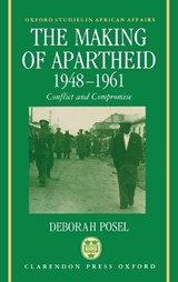 The Making of Apartheid, 1948-1961 - DEBORAH (RESEARCH FELLOW IN AFRICAN STUDIES,  Research Fellow in African Studies, University of the Witwatersrand) Posel - 9780198273349