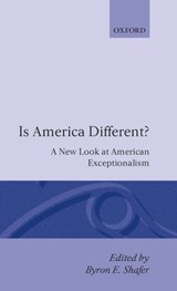 Is America Different? - BYRON E. (ANDREW W. MELLON PROFESSOR OF AMERICAN GOVERNMENT,  Andrew W. Mellon Professor of American Government, Nuffield College, Oxford) Shafer - 9780198277347